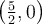 \left({\frac{5}{2},0}\right)