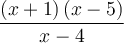 \dfrac{\left({x+1}\right)\left({x-5}\right)}{x-4}
