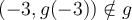 \left({-3,g(-3)}\right) \notin g