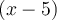 \left({x-5}\right)