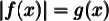 \pmb{\lvert{f(x)}\rvert = g(x)}
