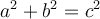 a^2 + b^2 = c^2