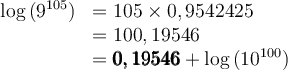 \begin{array}{rl}\log\left({9^{105}}\right)&=105\times0,9542425\\&=100,19546\\&=\pmb{0,19546}+\log\left({10^{100}}\right)\end{array}