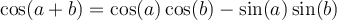 \cos(a+b)=\cos(a)\cos(b)-\sin(a)\sin(b)