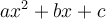 a{x^2} + bx + c