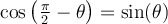 \cos\left(\frac{\pi}{2}-\theta\right)=\sin(\theta)