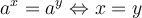 a^x=a^y \Leftrightarrow x=y