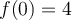 f(0)=4