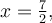 x=\frac{7}{2},