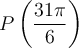 P\left(\dfrac{31\pi}{6}\right)
