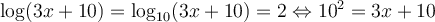 \log(3x+10)=\log_{10}(3x+10)=2 \Leftrightarrow 10^2 = 3x+10
