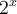 2^x