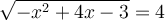\sqrt{-x^2+4x-3} = 4