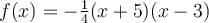 f(x) = -\frac{1}{4}(x+5)(x-3)