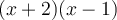 (x+2)(x-1)